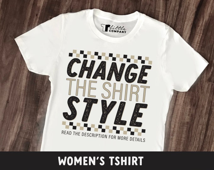 Women's Tshirt -- Change the Shirt Style on Any Listing! -- Read the Description for More Info