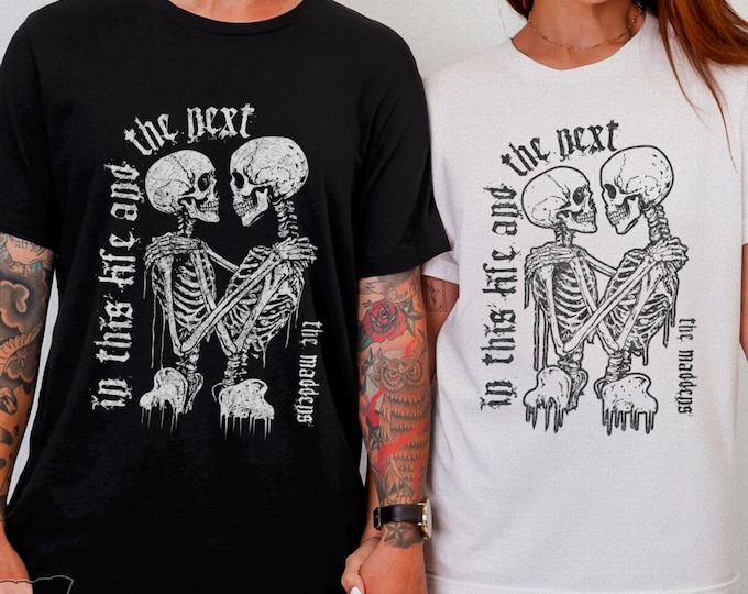 In This Life and the Next Unisex Tshirt XS-5XL / Skeleton Lover Shirt Design For Couple Matching Outfit Gothic Style Dark Aesthetic Clothing