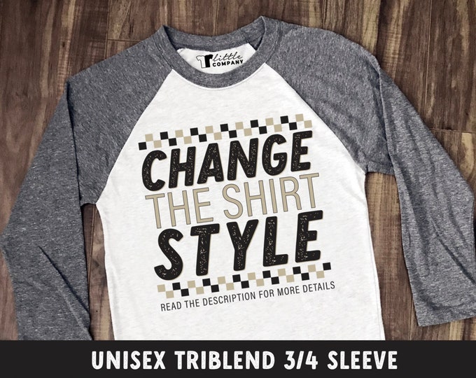 Unisex Triblend Baseball Tee 3/4 Sleeve -- Change the Shirt Style on Any Listing! -- Read the Description for More Info