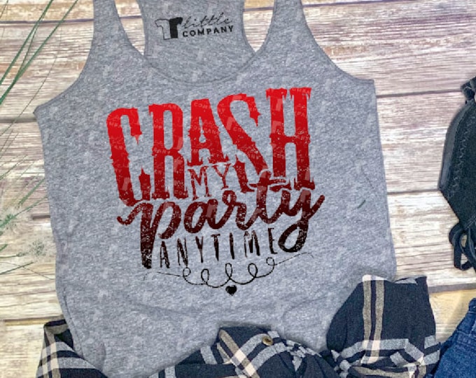 Crash My Party Anytime Women's Triblend Tank XS-2XL // Country Concert Tank // Country Music // Country Festival