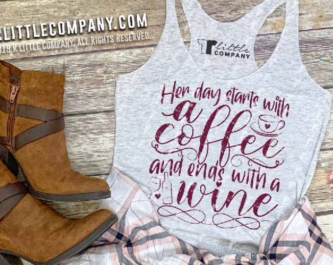 Her Day Starts with a Coffee and Ends with a Wine Women's Triblend Tank XS-2XL