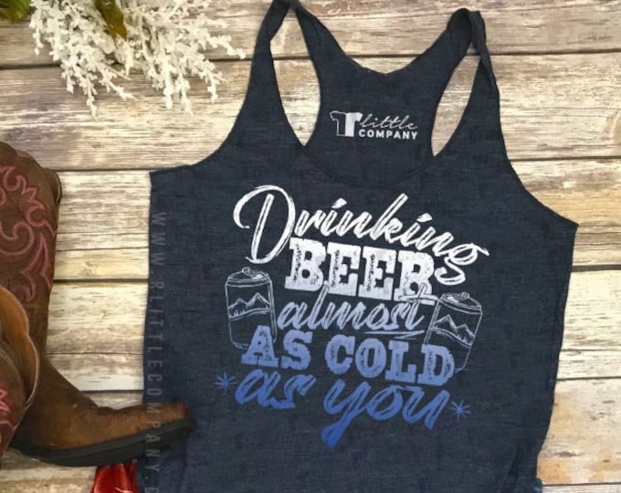 Drinking Beer Almost as Cold as You Women's Triblend Tank XS-2XL