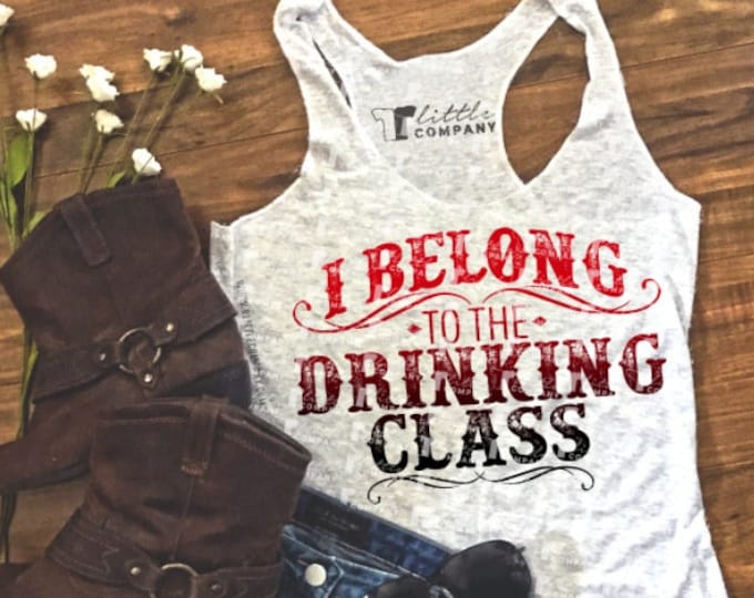I Belong to the Drinking Class Women's Lightweight Tank XS-2XL // Country Concert Tank // Country Music // Country Festival // Drinking Tank