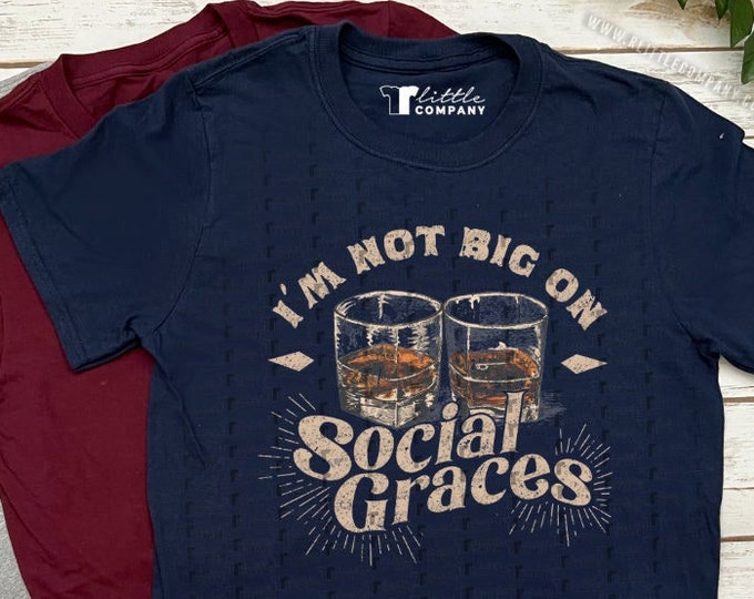 I'm Not Big on Social Graces Soft Unisex Tee XS-5XL