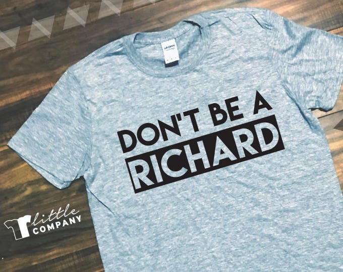 Don't Be a Richard Humor Unisex Softstyle Tshirt S-XL