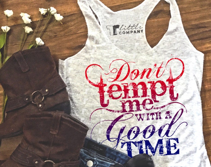 Don't Tempt Me with a Good Time Women's Triblend Tank XS-2XL
