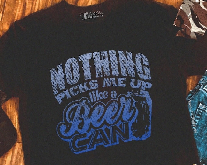 Nothing Picks Me Up like a Beer Can Men's Unisex Tshirt XS-5XL