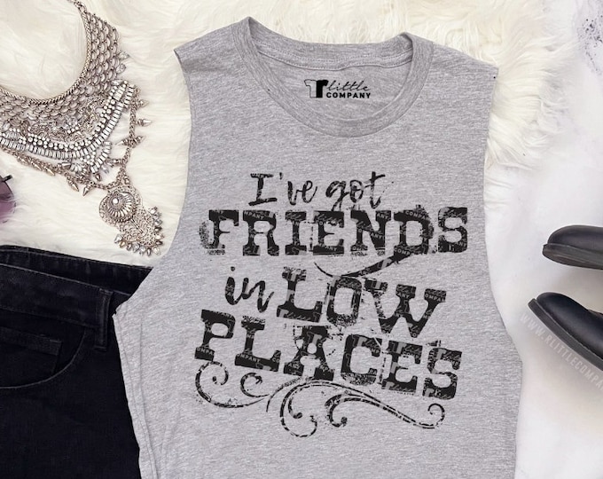 I've Got Friends in Low Places Soft Unisex Tank XS-5XL