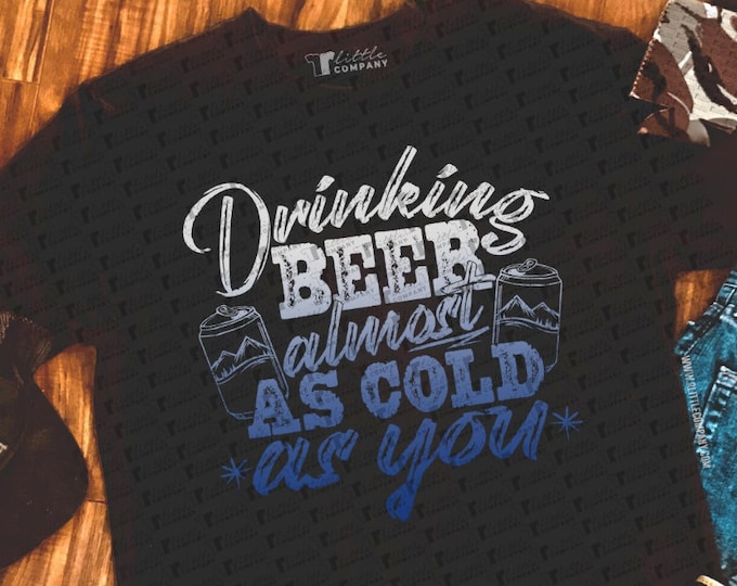 Drinking Beer Almost as Cold as You Men's Shirt XS-5XL Softstyle