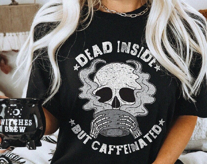 Dead Inside but Caffeinated Unisex Tshirt XS-5XL / Coffee Mom Shirt, Goth Mom Tshirt, Funny Custom Coffee Lover Gift, Spooky Mama Shirt