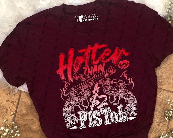Hotter Than a Two Dollar Pistol Unisex Softstyle Shirt Multiple Colors XS-2XL