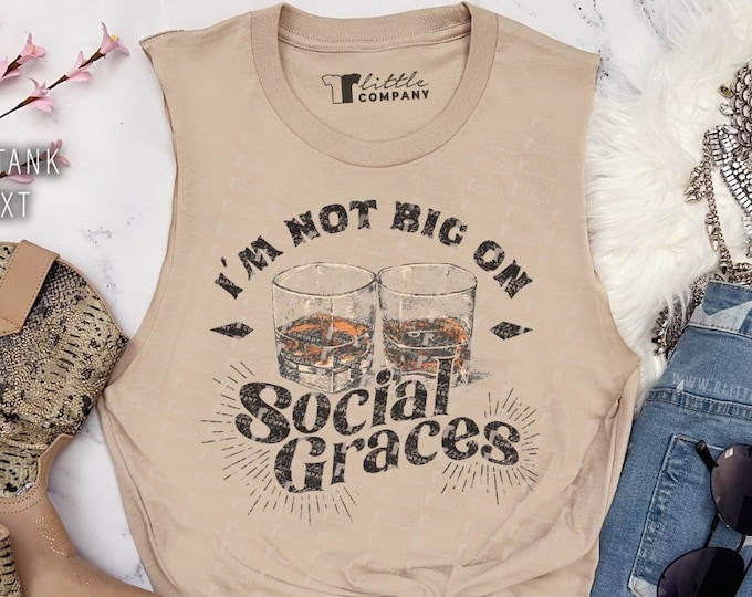 I'm Not Big on Social Graces Soft Western Muscle Tank XS-5XL