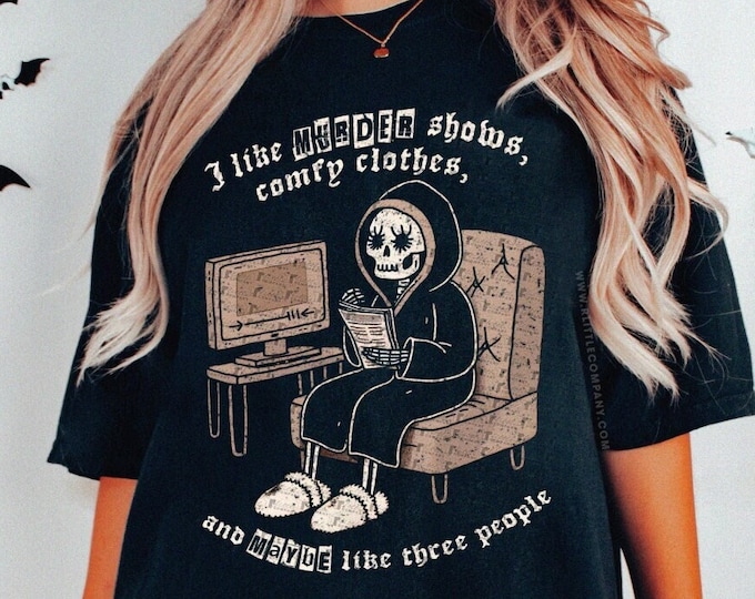 I Like Murder Shows and Comfy Clothes Unisex Tshirt XS-5XL / Funny True Crime Podcast Shirt True Crime Gift True Crime Junkie Alt Fashion