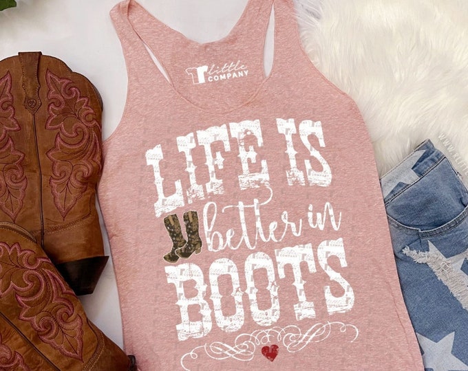 Life is Better in Boots Women's Lightweight Tank XS-2XL Various Colors