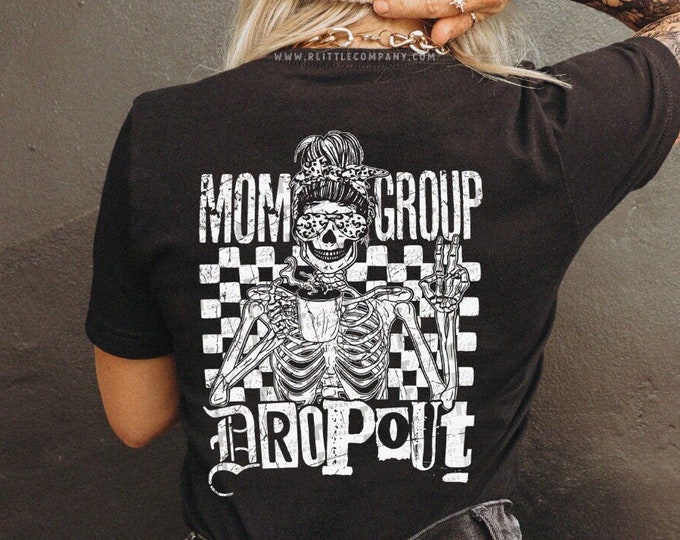 Mom Group Dropout Graphic Tee Unisex XS-5XL / Antisocial mom shirt cute shirt for moms funny motherhood skeleton tshirt trendy front back