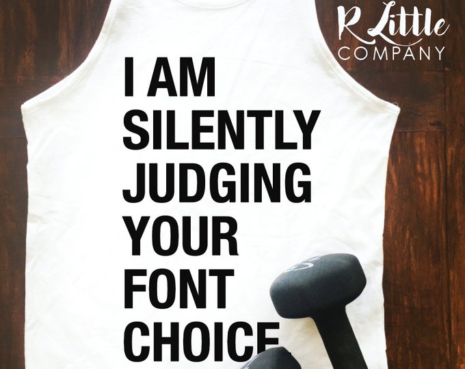 Judging Your Font Choice Designer Tank S-XL