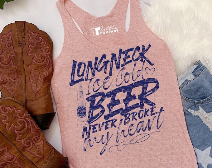 Longneck Ice Cold Beer Never Broke my Heart Women's Triblend Tank XS-2XL