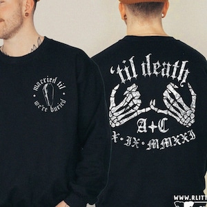 Til Death Custom Unisex Crewneck Sweater XS-3XL/ Married Til Were Buried Couple Anniversary Matching His and Hers Halloween Wedding Gift