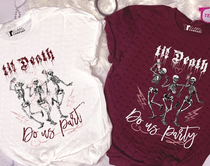 Halloween Bachelorette Party Til Death Do us Part Party Unisex Tee XS-5XL/ Party Gift / Spooky Bridesmaid / Goth Bride / Skeleton / Proposal