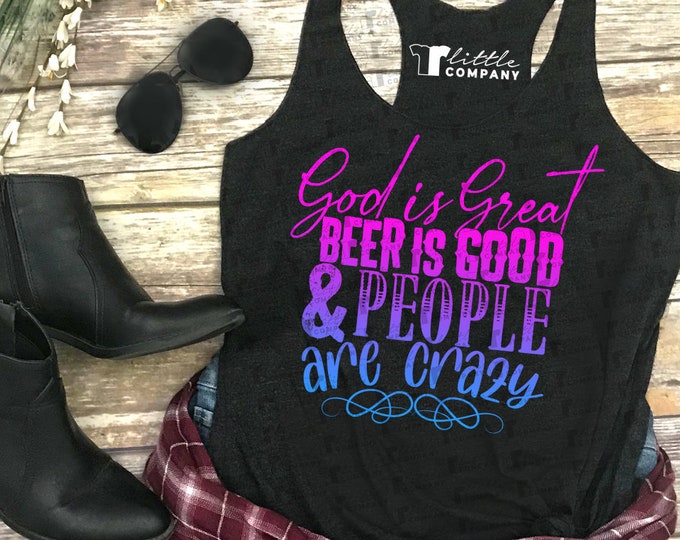 God is Great Beer is Good & People are Crazy Women's Triblend Tank XS-2XL