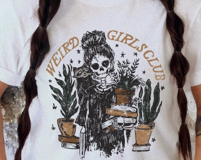Weird Girls Club Unisex Tshirt XS-5XL / Book Lovers Gift Bookish Houseplant Gardening Shirt Trendy Skeleton Graphic Tee Alternative Fashion