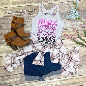 People Say I've Got a Drinking Problem Women's Triblend Tank XS-2XL ...