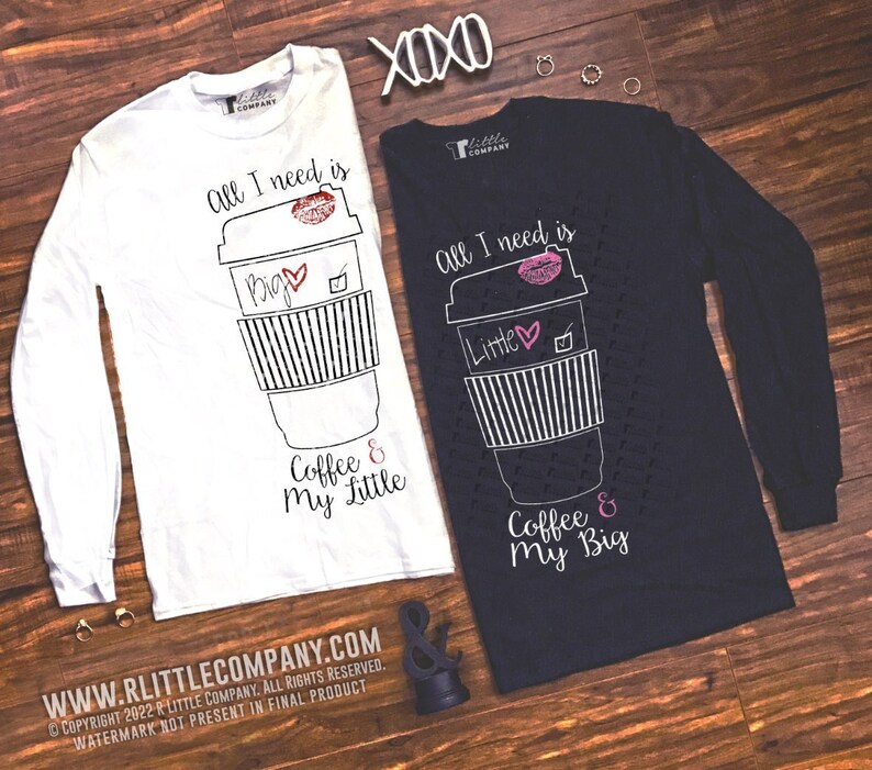 May include: Two long-sleeved shirts with a coffee cup graphic and text that reads "All I need is Coffee & My Little" and "All I need is Coffee & My Big".