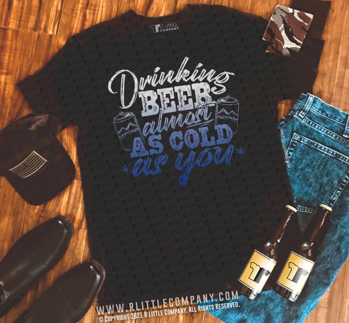 Drinking Beer Almost as Cold as You Men's Shirt XS-5XL - Etsy