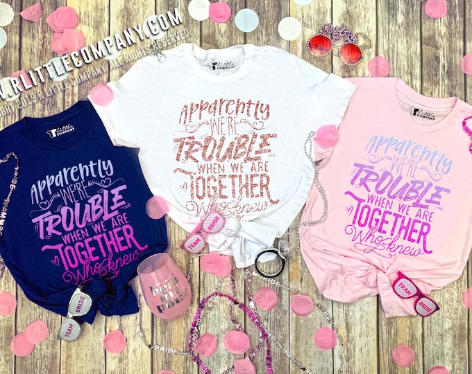 Trouble Together Unisex Tshirt XS-2XL / Matching Best Friend Tshirts, Bridesmaid Shirt Bachelorette Shirts Bridal Party Girls Weekend Shirt