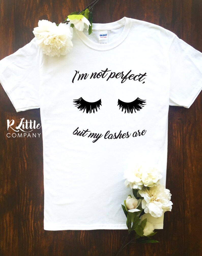 I'm Not Perfect But My Lashes Are Unisex White | Etsy