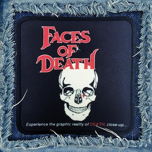 May include: A black and red patch with the text "Faces of Death" and a white skull with a red dot on the forehead. The text below the skull reads "Experience the graphic reality of DEATH, close-up..."