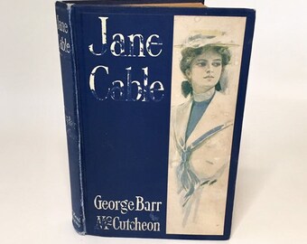 Jane Cable by George Barr McCutcheon Antiquarian Book 1906 Antique Fiction