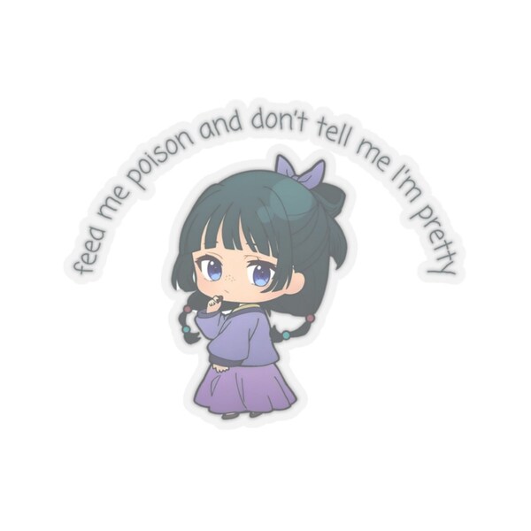 Maomao "Feed Me Poison and Don't Tell Me I'm Pretty" Sticker  - Anime Manga Sticker - Kusuriya no Hitorigoto