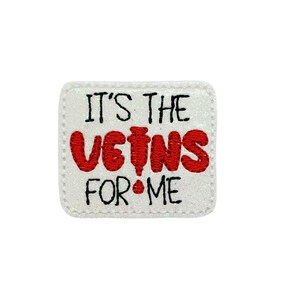 May include: White square patch with black and red embroidery. The text reads "It's the Veins for Me".