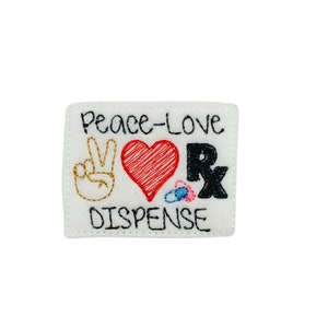 May include: White embroidered patch with the text "Peace-Love-Dispense" and a peace sign, heart, and Rx symbol.