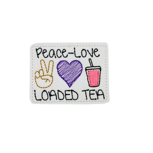 May include: White embroidered patch with the text "Peace-Love Loaded Tea" and a peace sign, heart, and a pink cup with a straw.