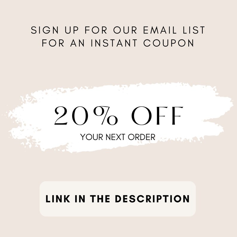 May include: A white brushstroke graphic with the text "20% OFF YOUR NEXT ORDER" and the text "SIGN UP FOR OUR EMAIL LIST FOR AN INSTANT COUPON". Below the graphic is a white button with the text "LINK IN THE DESCRIPTION".