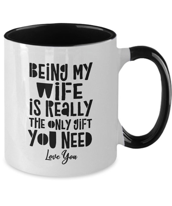 Being My Wife Is Really The Only Gift You Need Mug Funny Gift | Etsy