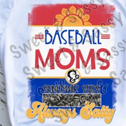 Baseball Moms & Sunflower Seeds Always Salty Sublimation Etsy