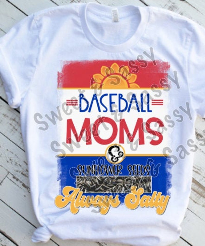 Baseball Moms & Sunflower Seeds Always Salty Sublimation Etsy