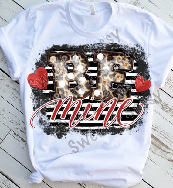 Download Be Mine Valentine Ready to Press Sublimation Transfer | Etsy