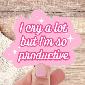 I cry a lot but I&#39;m so productive Sticker / Holographic Sticker / Vinyl Sticker / Book Sticker / Bookworm