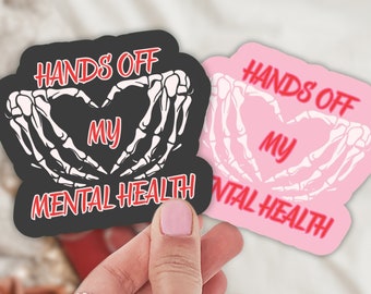 Hands Off My Mental Health Sticker: Matte Vinyl, Laptop Decal