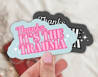 Thanks It's The Trauma Sticker: Mental Health, Anxiety