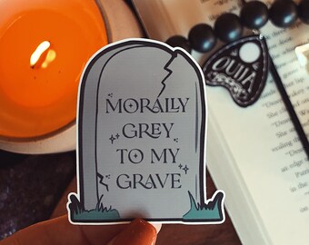 Morally Grey to My Grave Sticker: Bookish Spooky Kindle Decal