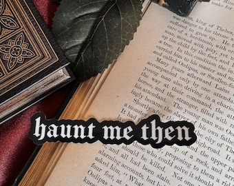 Wuthering Heights Haunt Me Sticker / Bookish Gifts / Spicy Book / Handmade Bookmark / Booktok / Gothic