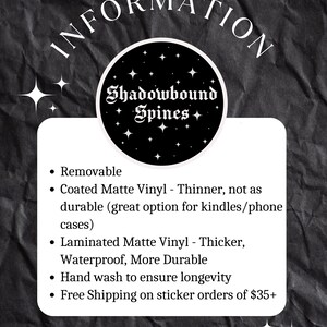 May include: Information about removable vinyl stickers from Shadowbound Spines. The stickers are available in two finishes: coated matte vinyl, which is thinner and less durable, and laminated matte vinyl, which is thicker, waterproof, and more durable. Free shipping is offered on orders of $35 or more.
