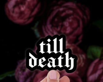 Bridal Wedding Till Death Sticker/ Engaged / Waterproof Sticker / Wedding Sticker / Bachelorette Party Sticker / Goth Wedding