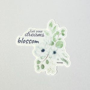Pegatina de flor de acuarela / Pegatina de deja que tus sueños florezcan / Pegatinas de flores a prueba de agua / Pegatina de vinilo para computadora portátil / Pegatina de vinilo para botella de agua