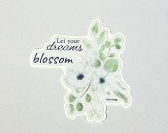 Watercolor Flower Sticker | Let your Dreams Blossom Sticker | Waterproof Flower Stickers | Laptop Vinyl Decal | Water Bottle Vinyl Decal